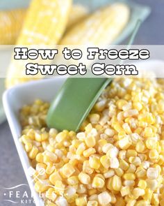 how to freeze sweet corn in a bowl