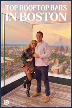 a man and woman standing on top of a building with the words top rooftop bars in boston