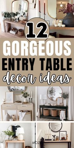 several different tables and chairs with text overlay that reads 12 gorgeous entry table decor ideas