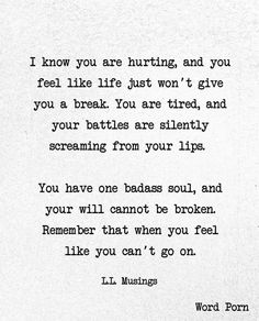 a poem written in black and white with the words i know you are hurtting and you feel like life just won't give