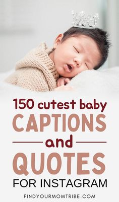 a baby sleeping on top of a bed with the words, 150 cutest baby captions and quotes for instagram