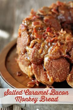 some type of baked item on a plate with the words salted caramel bacon monkey bread