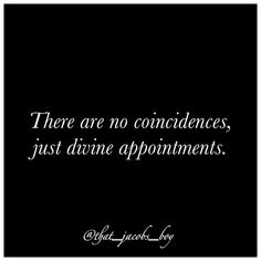 there are no condences, just divine apponiments - john lewis joy