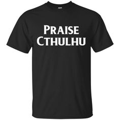 Praise Cthulhu T-Shirt available in T-shirt, hoodie, tank top, longsleeve, multi color and size S M L XL XXL 3XL 4XL 5XL. Shipping from the US. Easy 30 day return policy - Shop now! 6.1-ounce, 100% cotton .Double-needle neck, sleeves and hem; Roomy Unisex Fit. Ash is 99% cotton, 1% poly; Sport Grey is 90% cotton, 10% poly; Dark Heather is 50% cotton, 50% polyester .Decoration type: Digital Print. Made by Gildan Bye Felicia Funny, Security Shirt, Bye Felicia, Beach Humor, Cs Go, Super Ideas, Hoodie Tank Top, New Outfits, Mens Tank Tops