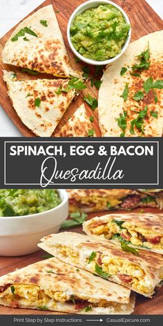 spinach, egg and bacon quesadilla with guacamole on the side