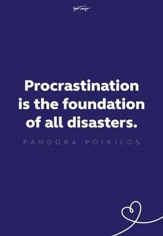 a blue background with the words procrastination is the foundation of all diasters