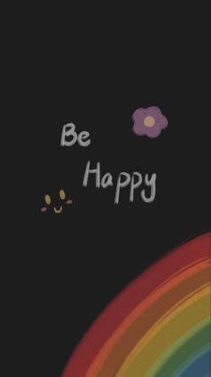 a black background with the words be happy in rainbows and clouds above it is a flower