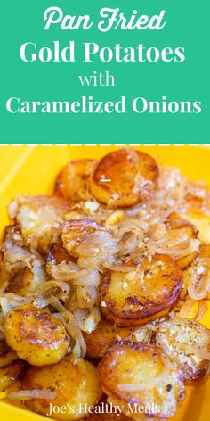 pan fried gold potatoes with caramelized onions in a yellow dish on a green plate