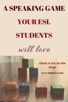 a wooden table topped with blocks and text that reads, a speaking game your esl students will love check it out on the blog