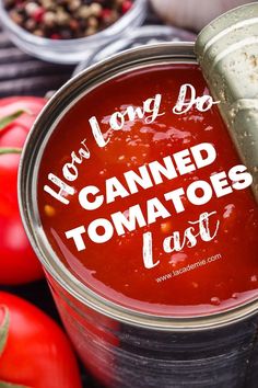 canned tomatoes in a can with the words how long do you have canned tomatoes last?