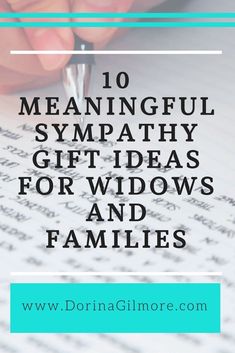 a person writing on paper with the words 10 meaningful sympathy gift ideas for widows and families