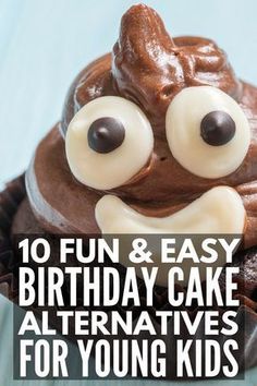 a chocolate cupcake with googly eyes and the words 10 fun & easy birthday cake alternatives for young kids