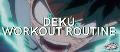 the words deku workout routine are in front of an image of a man with green hair