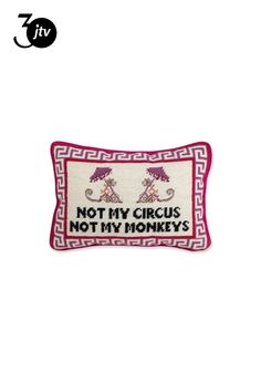 a red and white embroidered pillow with the words not my circus, not my monkeys