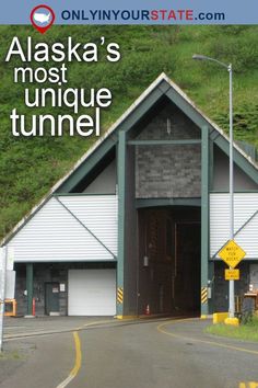 the front entrance to alaska's most unique tunnel on onlyyourst state com