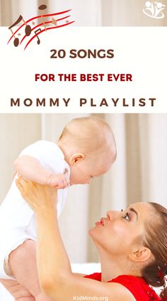 a woman holding a baby in her arms with the words 20 songs for the best ever mommy playlist