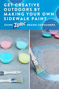 some paint and brushes sitting on the ground with text overlay that reads get creative outdoors by making your own sidewalk paint using zipc brand containers