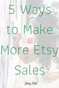 a woman painting the side of a wall with text overlay that reads 5 ways to make more etsy sales