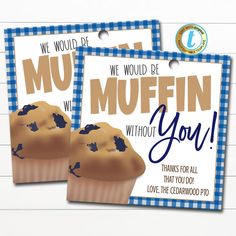 two blue and white tags that say we would be muffins without you on them