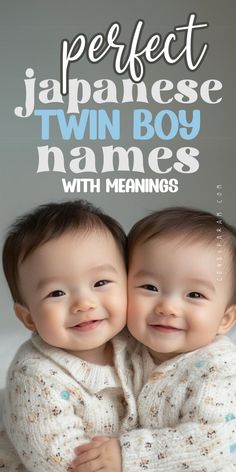 two babies are smiling and hugging each other with the words perfect japanese twin boy names