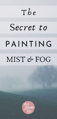 the secret to painting mist and fog