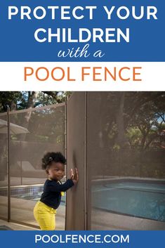 a young child climbing up the side of a pool fence with text overlay that reads protect your children with a pool fence