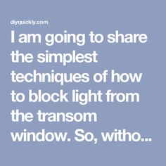 i am going to share the smallest techniques of how to block light from the window so, with