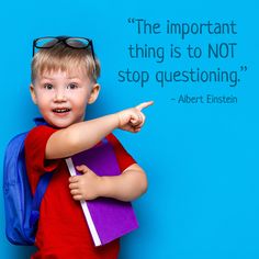 a little boy pointing at something with a quote on the wall behind him that says, the important thing is to not stop questioning