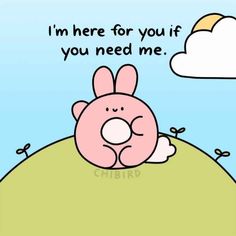 a cartoon pig laying on top of a hill with the caption i'm here for you if you need me