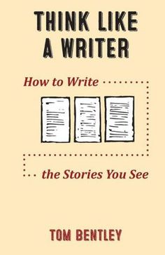 a book cover with the title think like a writer how to write the stories you see