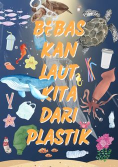 a poster with the words bebas kan laut ata dari plastik