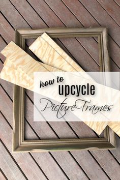 an upcycle picture frame with the words how to upcycle pretty frames on it