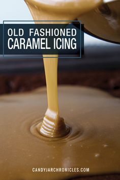 caramel icing being poured on top of cake with the words old fashioned caramel icing