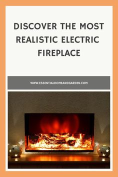 a fireplace with the words, discovering the most realistic electric fireplace