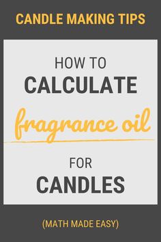 candles with the title how to calculate fragance oil for candles made easy