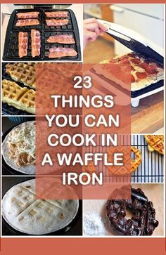 some waffles and bacon are being cooked on the grill with text overlay that reads 23 things you can cook in a waffle iron