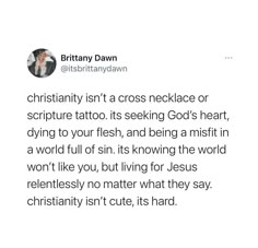 a tweet with the caption that reads, christian isn't a cross necklace or scripture tattoo its seeking god's heart, dying to your flesh, and being a misfirst