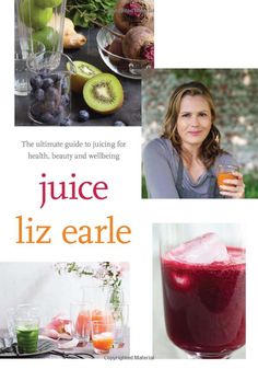 Juice: The Ultimate Guide to Juicing for Health, Beauty and Wellbeing: Amazon.co.uk: Liz Earle: 9780857832733: Books Homemade Juice, Healthy Happy Life, Juice Diet, Detox Program, Juicing For Health, Juice Cleanse, Keeping Healthy, Detox Juice