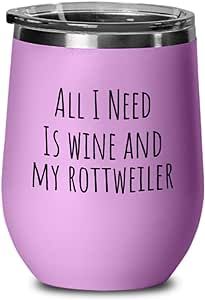 a purple wine tumbler with all i need is wine and my rottweiler