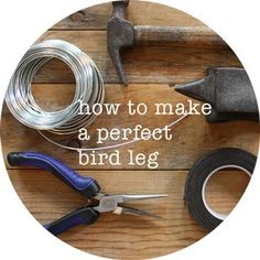 the words how to make a perfect bird leg are surrounded by tools on a wooden table