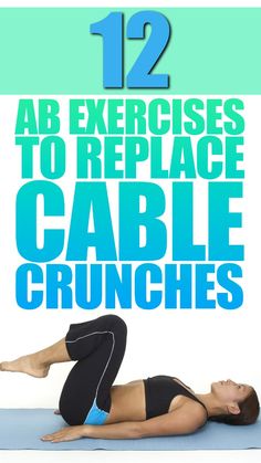 a woman doing an exercise with the text 12 ab exercises to replace cable crunches