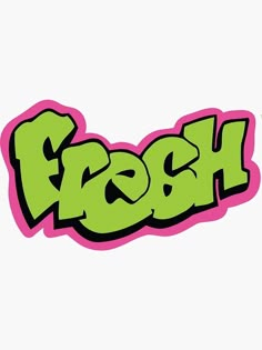 the word fresh is painted in green and pink on a white background with black letters