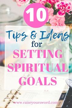 pink flowers in a vase with text overlay reading tips and ideas for setting spiritual goals