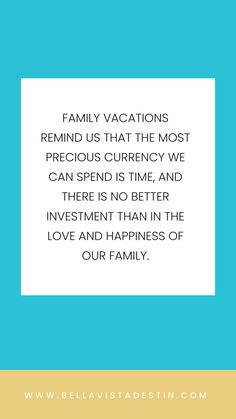 a blue and yellow frame with the words family vacations remind us that the most precious currency we can spend is time, and there is no better investment