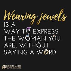 a quote that says wearing jewels is a way to express the woman you are, without saying