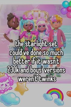 the starlight set could't be done so much better if it was 20k and boys versions werent twins