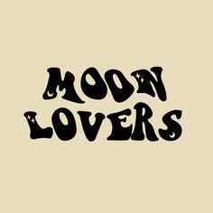 the words moon lovers written in black on a beige background