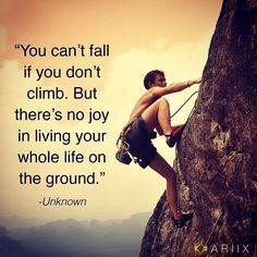 a man climbing up the side of a mountain with a quote from unknown on it