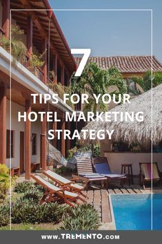 a hotel with a swimming pool and lounge chairs in the foreground text reads 7 tips for your hotel marketing strategy