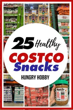 the 25 healthy costco snacks are on display in a grocery store with text overlay that reads 25 healthy costco snacks hungry hobby